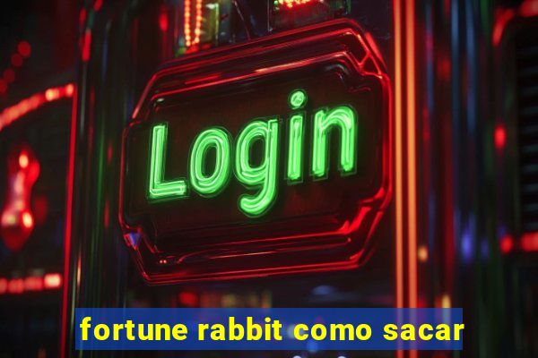 fortune rabbit como sacar